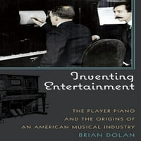 Измислување Забава: Играчот Пијано и Потеклото На Американската Музичка Индустрија